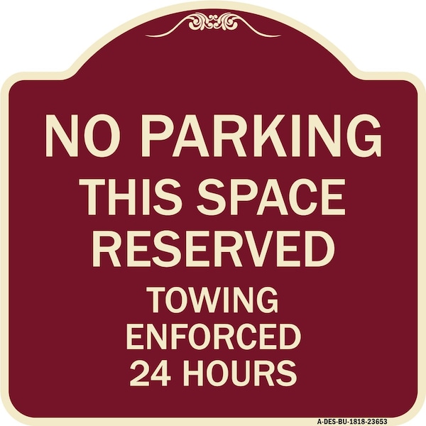 Signmission No Parking This Space Reserved Towing Enforced 24 Hours Heavy-Gauge Alum, 18" x 18", BU-1818-23653 A-DES-BU-1818-23653 - main